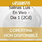 Salinas Luis - En Vivo - Dia 1 (2Cd) cd
