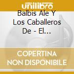 Balbis Ale Y Los Caballeros De - El Gran Pez cd