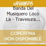 Banda Del Musiquero Loco La - Travesura Espeluznante cd musicale di Banda Del Musiquero Loco La