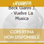 Beck Gianni J. - Vuelve La Musica cd
