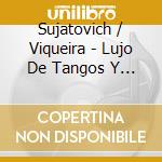 Sujatovich / Viqueira - Lujo De Tangos Y Canciones cd