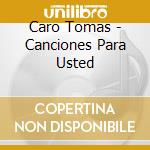 Caro Tomas - Canciones Para Usted