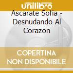 Ascarate Sofia - Desnudando Al Corazon cd