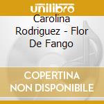 Carolina Rodriguez - Flor De Fango cd