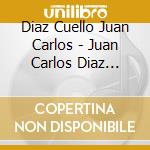 Diaz Cuello Juan Carlos - Juan Carlos Diaz Cuello cd