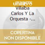 Villalba Carlos Y La Orquesta - Nomeolvides cd musicale di Villalba Carlos Y La Orquesta