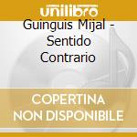 Guinguis Mijal - Sentido Contrario cd musicale di Guinguis Mijal