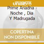 Prime Ariadna - Noche , Dia Y Madrugada cd