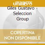 Giles Gustavo - Seleccion Group cd musicale di Giles Gustavo
