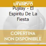 Pujilay - El Espiritu De La Fiesta cd