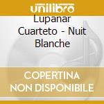 Lupanar Cuarteto - Nuit Blanche cd
