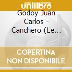 Godoy Juan Carlos - Canchero (Le Canta A Gardel) cd