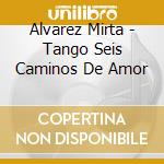 Alvarez Mirta - Tango Seis Caminos De Amor