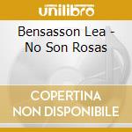 Bensasson Lea - No Son Rosas