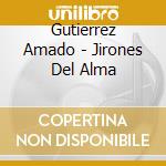 Gutierrez Amado - Jirones Del Alma cd musicale di Gutierrez Amado