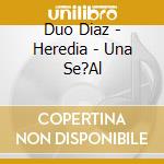 Duo Diaz - Heredia - Una Se?Al