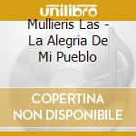 Mullieris Las - La Alegria De Mi Pueblo cd musicale di Mullieris Las