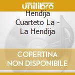 Hendija Cuarteto La - La Hendija cd
