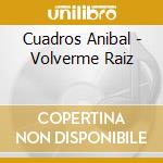Cuadros Anibal - Volverme Raiz cd