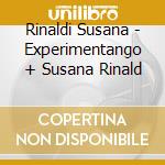 Rinaldi Susana - Experimentango + Susana Rinald cd musicale di Rinaldi Susana