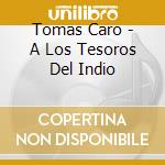 Tomas Caro - A Los Tesoros Del Indio cd