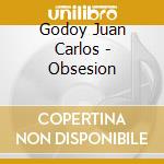 Godoy Juan Carlos - Obsesion cd musicale di Godoy Juan Carlos