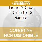 Fierro Y Cruz - Desierto De Sangre cd