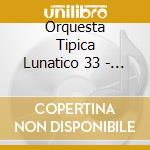 Orquesta Tipica Lunatico 33 - Sue?O Y Orquesta cd