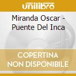 Miranda Oscar - Puente Del Inca cd musicale di Miranda Oscar