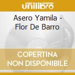 Asero Yamila - Flor De Barro
