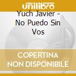 Yuch Javier - No Puedo Sin Vos cd