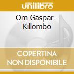 Om Gaspar - Killombo cd