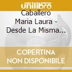 Caballero Maria Laura - Desde La Misma Huella cd