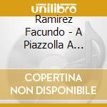 Ramirez Facundo - A Piazzolla  A Ramirez