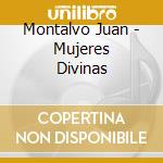Montalvo Juan - Mujeres Divinas cd musicale di Montalvo Juan