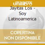 Jayitas Los - Soy Latinoamerica cd