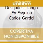 Desquite - Tango En Esquina Carlos Gardel cd