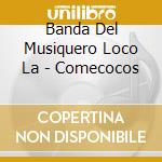 Banda Del Musiquero Loco La - Comecocos cd