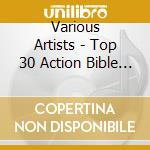 Various Artists - Top 30 Action Bible Songs cd