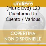 (Music Dvd) 123 Cuentamo Un Cuento / Various cd