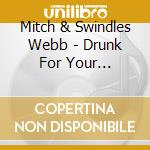 Mitch & Swindles Webb - Drunk For Your Amusement cd