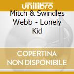 Mitch & Swindles Webb - Lonely Kid cd