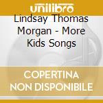 Lindsay Thomas Morgan - More Kids Songs cd