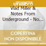 Vlad Miller & Notes From Underground - No Going Back cd musicale di Vlad Miller & Notes From Underground