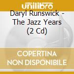 Daryl Runswick - The Jazz Years (2 Cd) cd
