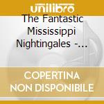 The Fantastic Mississippi Nightingales - Message To Jesus cd musicale di The Fantastic Mississippi Nightingales