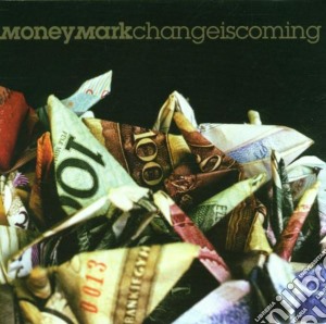 Money Mark - Change Is Coming cd musicale di Mark Money