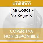 The Goads - No Regrets cd musicale di The Goads