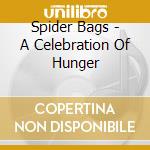 Spider Bags - A Celebration Of Hunger cd