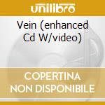 Vein (enhanced Cd W/video) cd